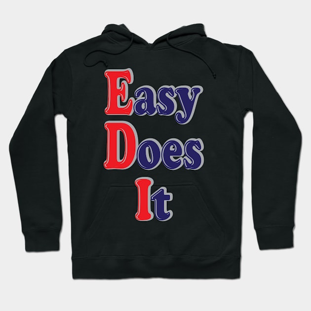 Easy Does It -- Inspirational Hoodie Hoodie by TwelveStepGear